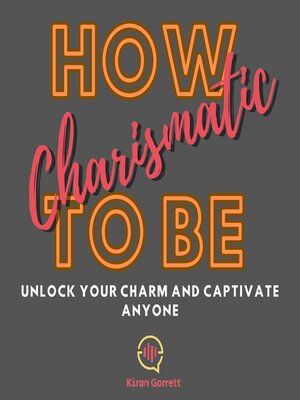 cover image of How to Be Charismatic